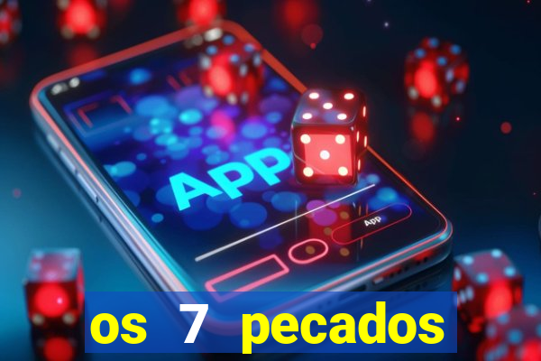 os 7 pecados capitais filme